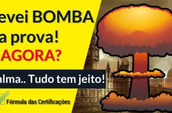 Certificação: Levei BOMBA! E agora? Você tem 2 saídas para isso.