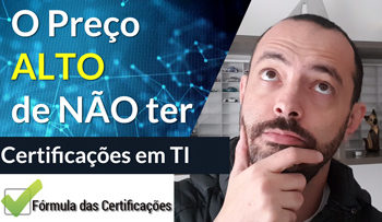 O Preço Alto de NÃO ter uma Certificação em TI