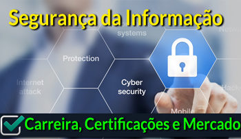 Segurança da Informação – Carreira, Certificação e Mercado