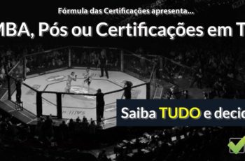 MBA, Pós ou Certificações em TI? Saiba TUDO e DECIDA!