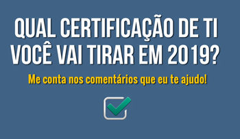 Vou te ajudar a tirar a sua certificação em 2019