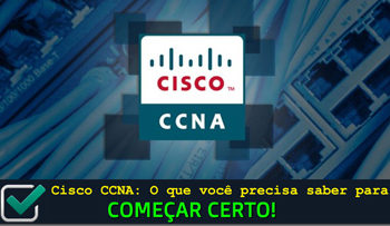 Cisco CCNA: O que você precisa saber para começar certo