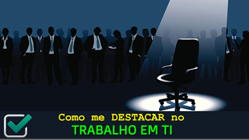 Como me destacar no trabalho em TI