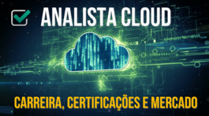 Analista Cloud - Carreira, Certificações e Mercado